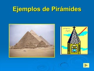 Ejemplos de Pirámides
 
