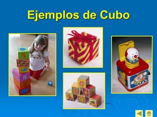 Ejemplos de Cubo
 