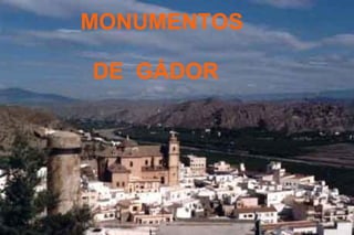MONUMENTOS

DE GÁDOR
 