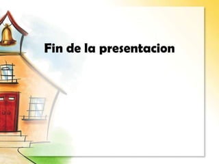 Fin de la presentacion
 