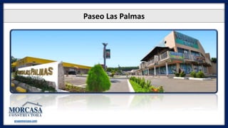 Paseo Las Palmas
grupomorcasa.com
 