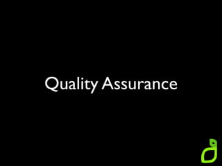 Quality Assurance
 