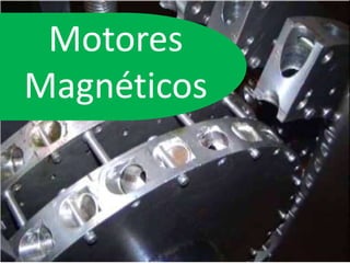 Motores
Magnéticos
 