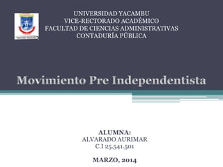 UNIVERSIDAD YACAMBU
VICE-RECTORADO ACADÉMICO
FACULTAD DE CIENCIAS ADMINISTRATIVAS
CONTADURÍA PÚBLICA
ALUMNA:
ALVARADO AURIMAR
C.I 25.541.501
MARZO, 2014
 