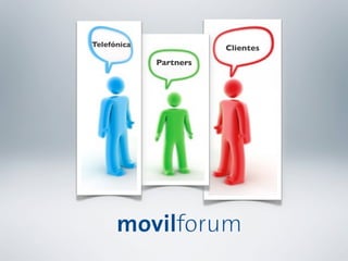 Telefónica	

                 Clientes	

                Partners	

 