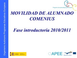 MOVILIDAD DE ALUMNADO COMENIUS Fase introductoria 2010/2011 