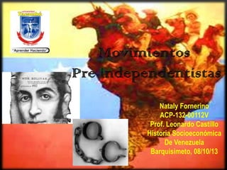 Nataly Fornerino
ACP-132-00112V
Prof. Leonardo Castillo
Historia Socioeconómica
De Venezuela
Barquisimeto, 08/10/13
 