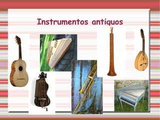 Instrumentos antiguos
 