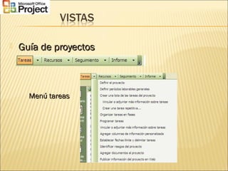  Guía de proyectosGuía de proyectos
Menú tareasMenú tareas
 