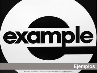 Fotografía: Chris.Attribution-NonCommercial-ShareAlike 2.0 Generic (CC BY-NC-SA 2.0) 
 