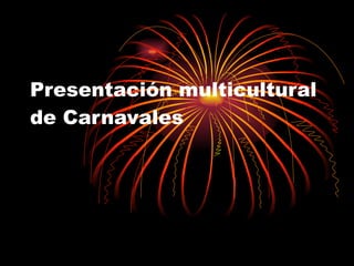 Presentación multicultural de Carnavales 