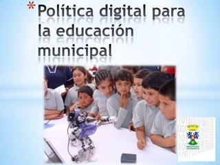 Política digital para la educación municipal 