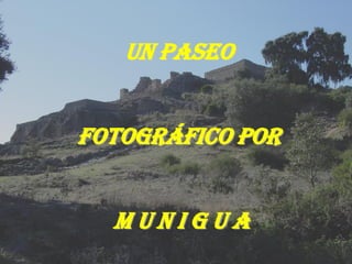 Un paseo
fotográfico por
m u n i g u a
 