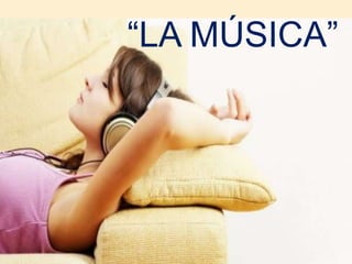 “LA MÚSICA”
 