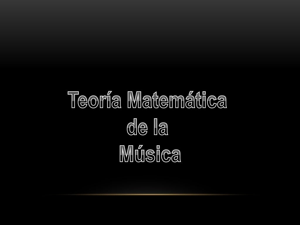 Matemáticas en la Música Matemáticas en la Música