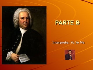 PARTE B Interprete: Yo Yo Ma 