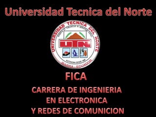 Universidad Tecnica del Norte FICA CARRERA DE INGENIERIA  EN ELECTRONICA  Y REDES DE COMUNICION 