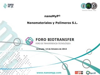 nanoMyP® Nanomateriales y Polímeros S.L. 
Granada, 14 de Octubre de 2014  