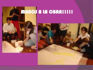 MANOS A LA OBRA!!!!!
 