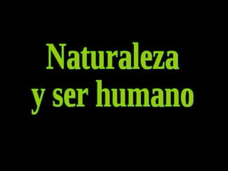 Naturaleza y ser humano 