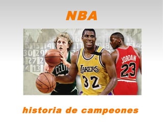 NBA




historia de campeones
 