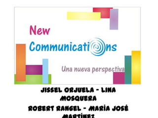 Jissel Orjuela - Lina
        Mosquera
Robert Rangel - María José
 