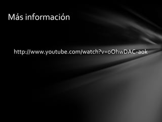 Más información


 http://www.youtube.com/watch?v=oOhwDAC-aok
 