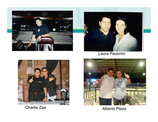 Laura Pausinni




Charlie Zaa     Alberto Plaza
 