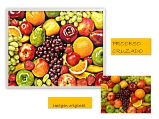 PROCESO
CRUZADO
imagen original