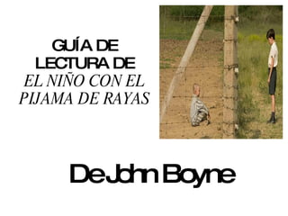 GUÍA DE LECTURA DE EL NIÑO CON EL PIJAMA DE RAYAS De John Boyne 