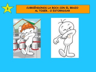CUBRIÉNDONOS LA BOCA CON EL BRAZO  AL TOSER… O ESTORNUDAR  3 