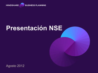 Presentación NSE




Agosto 2012
 
