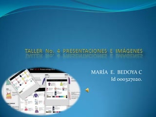 MARÍA E. BEDOYA C
      Id 000327020.
 