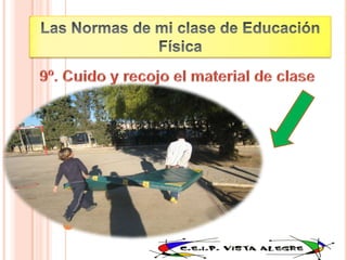 Las Normas de mi clase de Educación Física9º. Cuido y recojo el material de clase