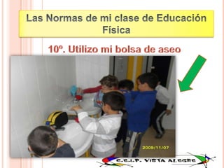 Las Normas de mi clase de Educación Física10º. Utilizo mi bolsa de aseo