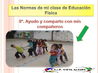 Las Normas de mi clase de Educación Física8º. Ayudo y comparto con mis compañeros