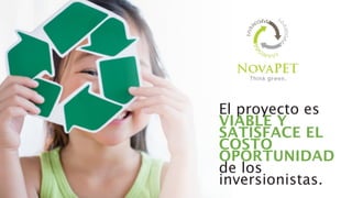 El proyecto es
VIABLE Y
SATISFACE EL
COSTO
OPORTUNIDAD
de los
inversionistas.
 