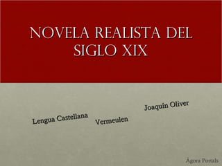Novela Realista del Siglo XIX Lengua Castellana   Joaquín Oliver Vermeulen Ágora Portals 