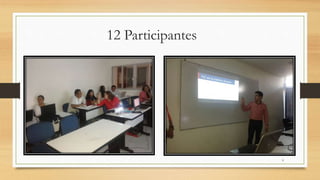 9 
12 Participantes 
 