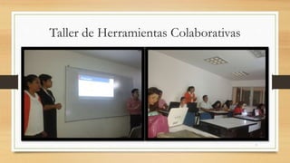 7 
Taller de Herramientas Colaborativas 
 