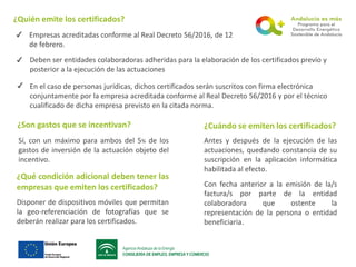 ¿Quién emite los certificados?
Empresas acreditadas conforme al Real Decreto 56/2016, de 12
de febrero.
Deben ser entidade...