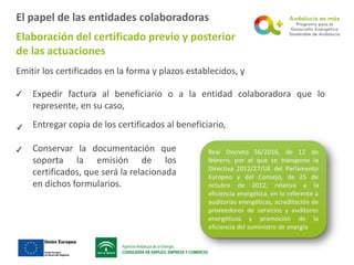 El papel de las entidades colaboradoras
Elaboración del certificado previo y posterior
de las actuaciones
Emitir los certi...