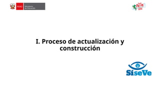 I. Proceso de actualización y
construcción
 