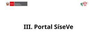 III. Portal SíseVe
 