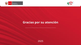 Gracias por su atención
2025
 