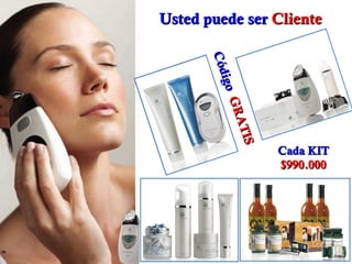 Usted puede serUsted puede ser ClienteCliente
Código
CódigoGRATIS
GRATIS
Cada KITCada KIT
$990.000$990.000
 