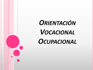 Orientación Vocacional Ocupacional 