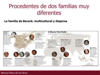 Procedentes de dos familias muy diferentes,[object Object],La familia de Barack: multicultural y dispersa ,[object Object]