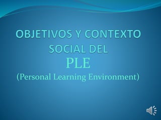 PLE 
(Personal Learning Environment) 
 