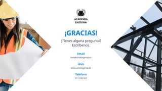 ¡GRACIAS!
¿Tienes alguna pregunta?
Escríbenos.
Email
hola@unsitiogenial.es
Web
www.unsitiogenial.es
Teléfono
911-234-567
ACADEMIA
ENSIGNA
 